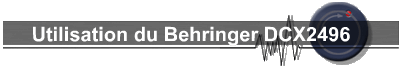 Utilisation du Behringer DCX2496
